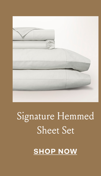 Signature Hemmed Sheet Set Shop Now