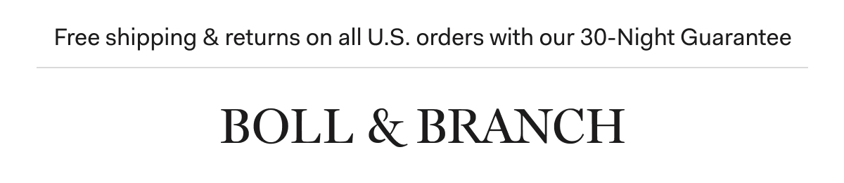 Free shipping & returns on all U.S. orders with our 30-Night Guarantee | BOLL & BRANCH