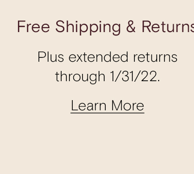 Extended Returns | Enjoy free returns through 1/31/22. Learn More
