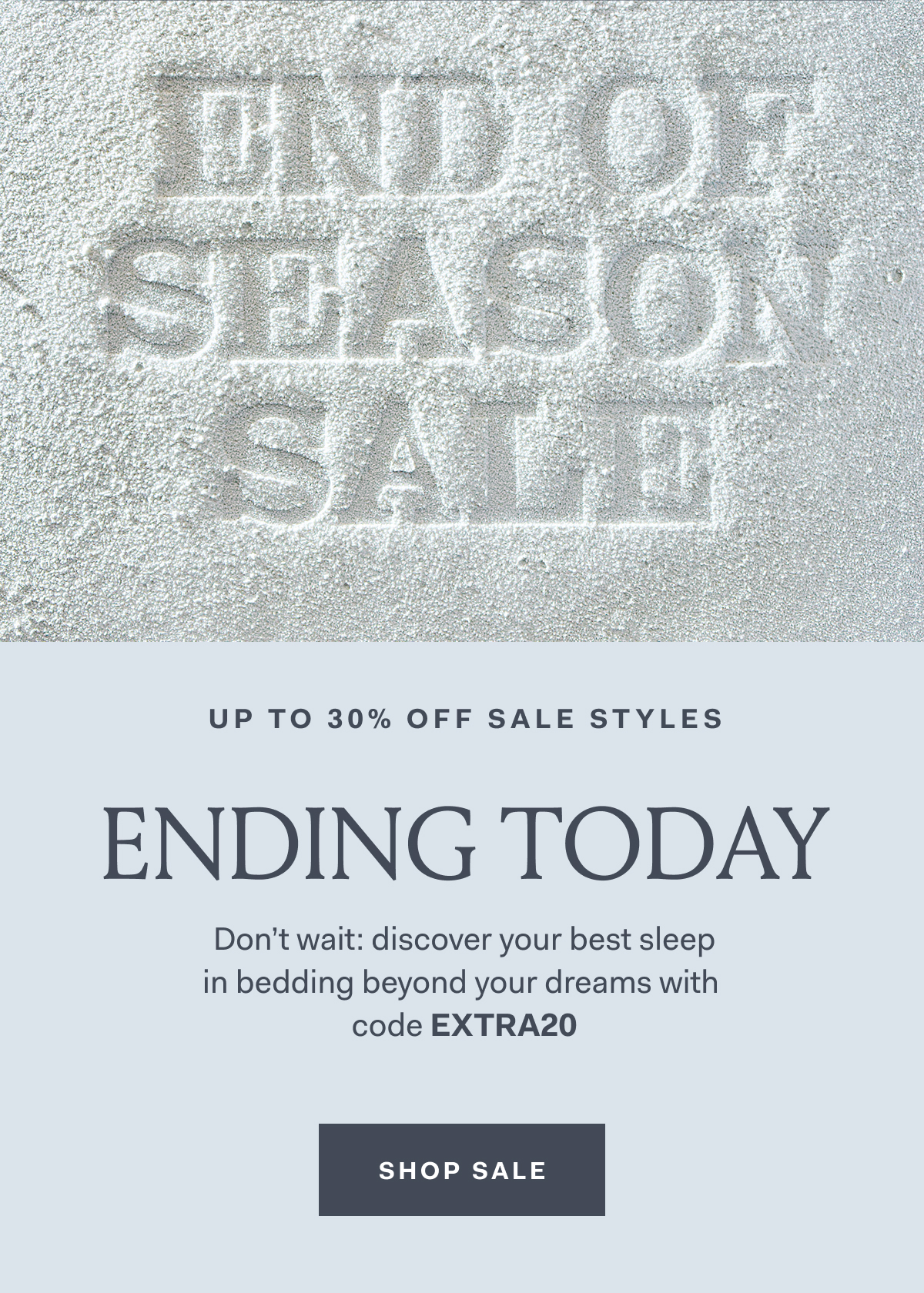 UP TO 30% OFF SALE STYLES END OF SEASON SALE USE CODE EXTRA20