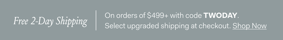 Free 2-day shipping | On orders of $499+ with code TWODAY. Select upgraded shipping at checkout. Shop Now