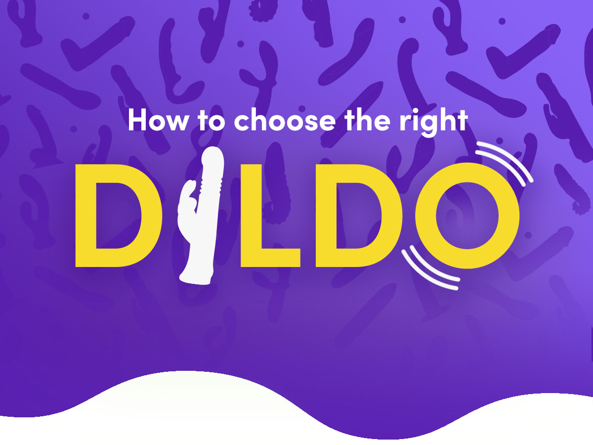 How to choose the right dildo 🍆 - Lovehoney