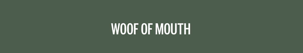 Woof of mouth