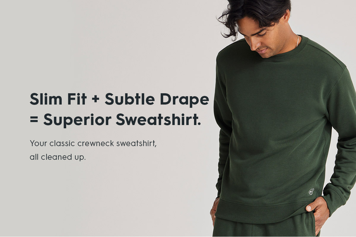 YSlim Fit + Subtle Drape=Superior Sweatshirt. | Your classic crewneck sweatshirt, all cleaned up.