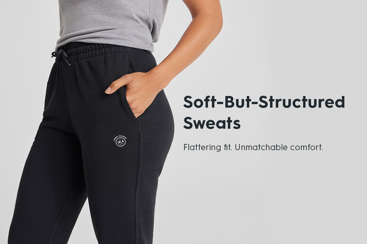 Soft-But-Structured Sweats | Flattering fit. Unmatchable comfort.