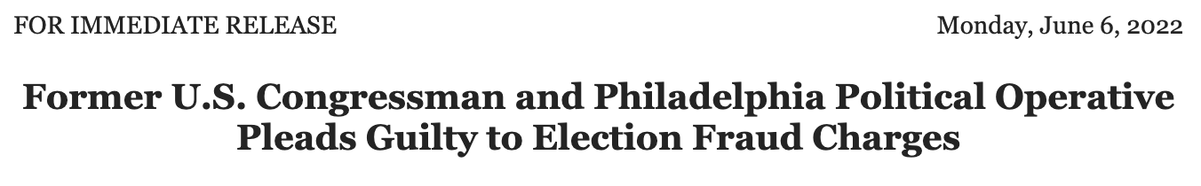 Former U.S. Congressman and Philadelphia Political Operative Pleads Guilty to Election Fraud Charges