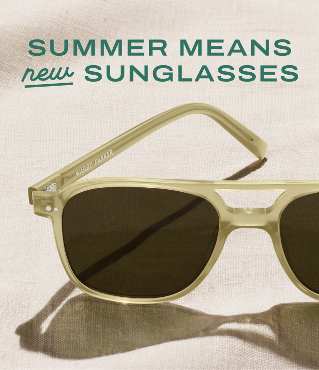 Summer means new sunglasses