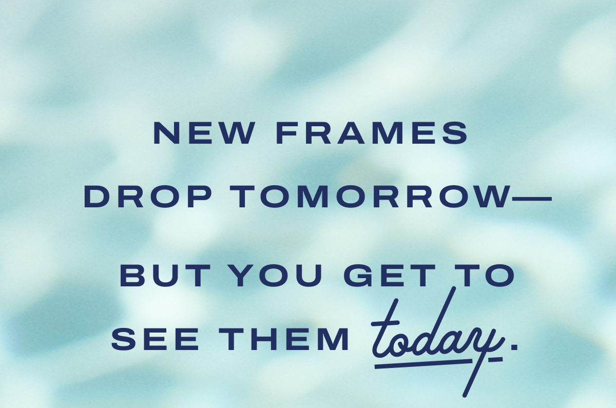 New Frames drop tomorrow