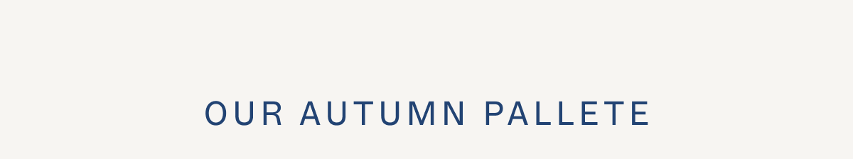 Our Autumn Pallete