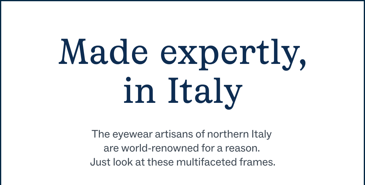 Made expertly, in Italy