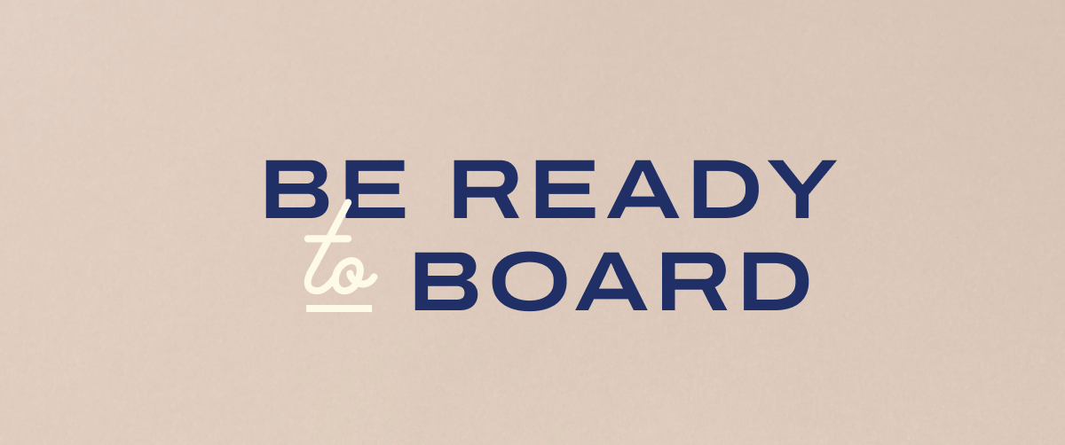 Be ready to board