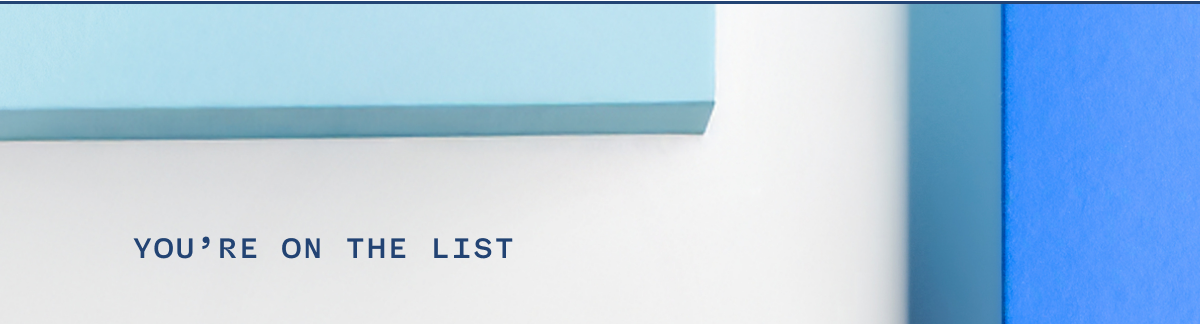 You're on the list