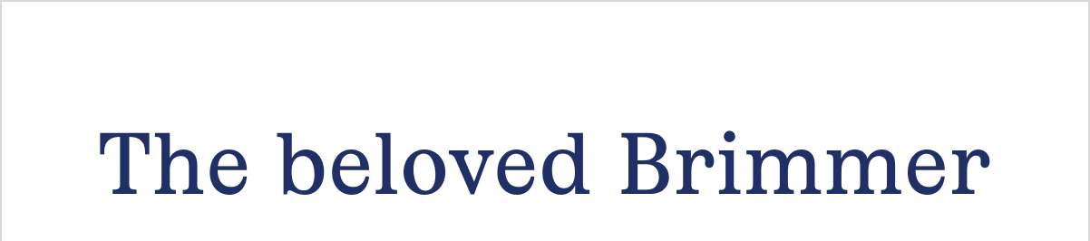 The beloved Brimmer The beloved Brimmer
