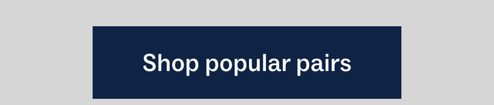 Shop popular pairs Shop popular pairs