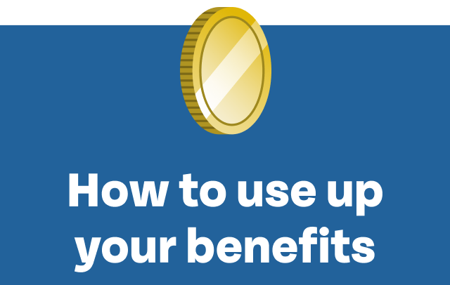 How to use your benefits