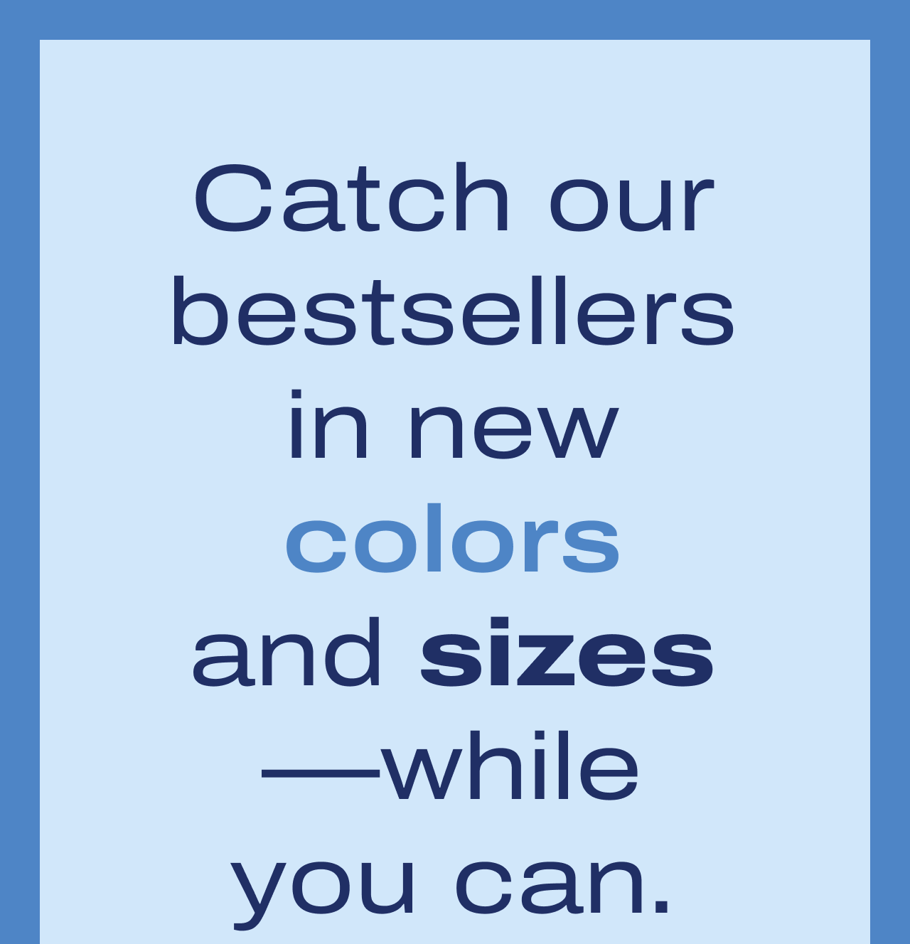 Catch our bestsellers