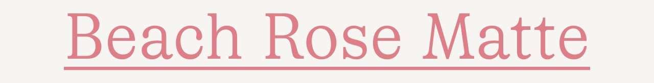 Beach Rose Matte