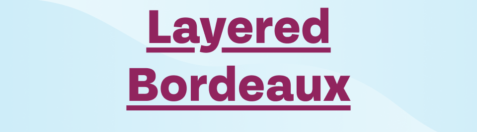 Layered Bordeaux