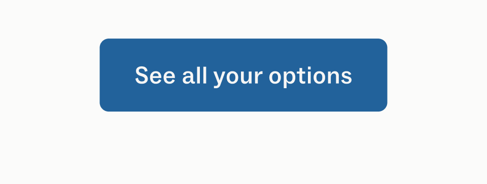See all your options