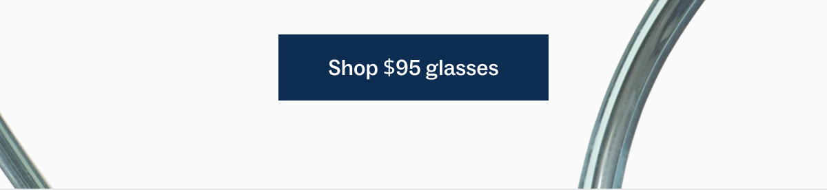 Shop $95 glasses