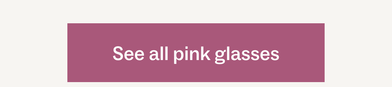 See all pink glasses