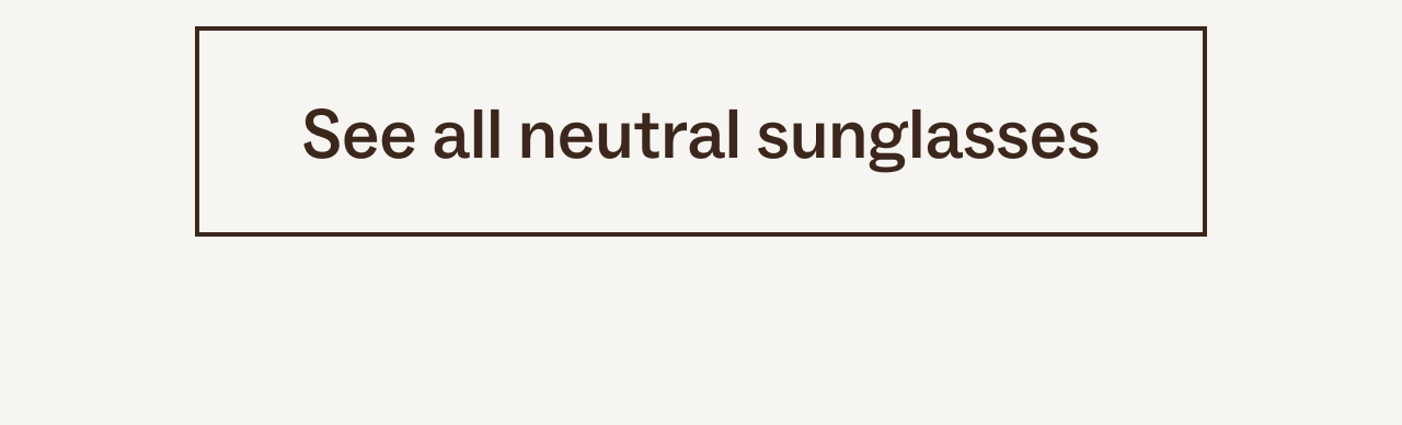 See all neutral Sunglasses