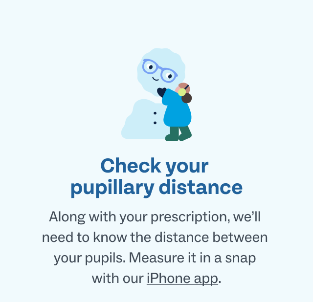 Check your pupillary distance