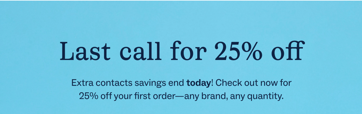 Last call for 25% off