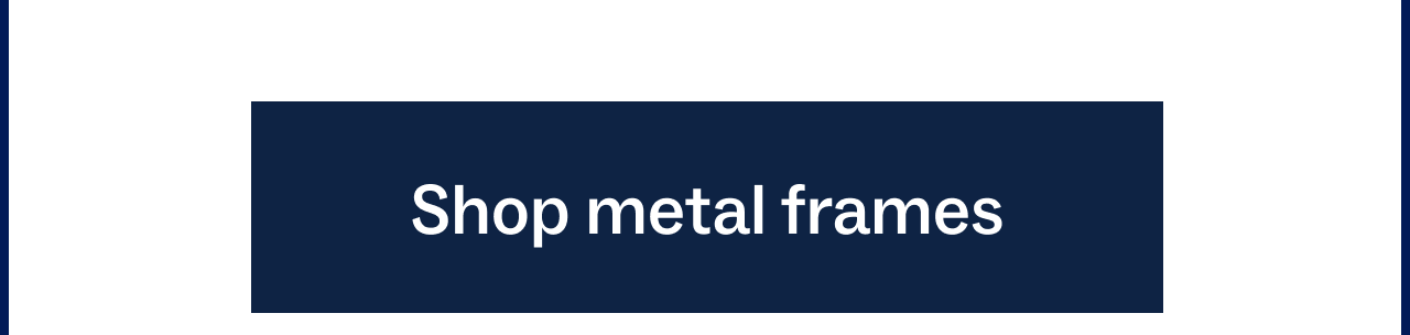 Shop metal frames