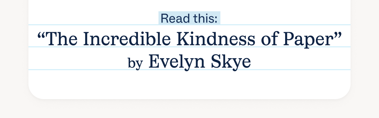 The Incredible Kindness of Paper