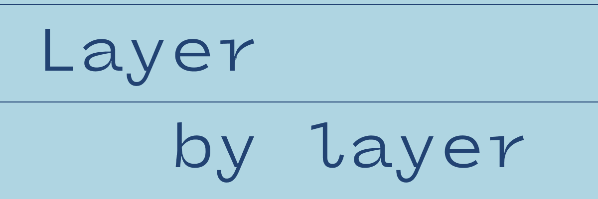 Layer by Layer