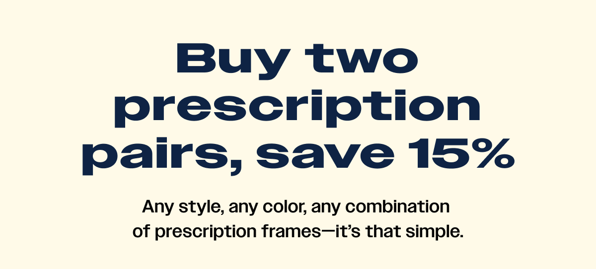 Any style, any color, any combination of prescription frames