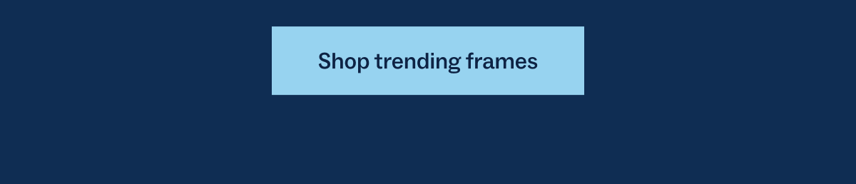 Shop trending frames