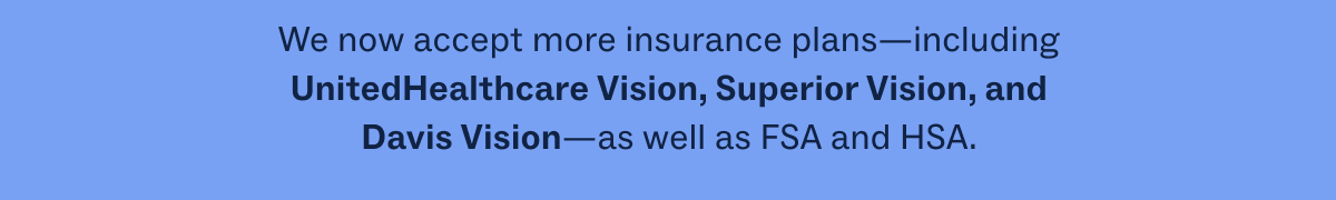 We now accept more insurance plans