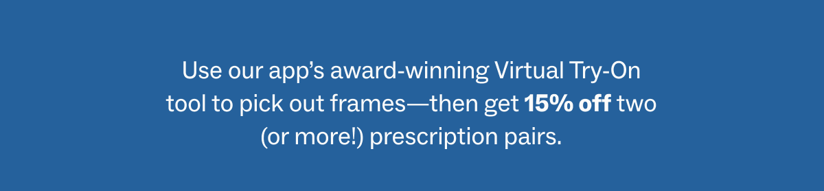 Get 15% off two or more prescription pairs