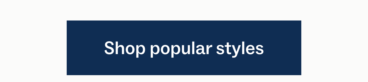 Shop popular styles