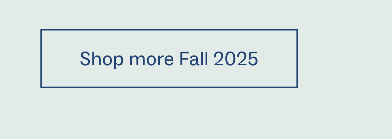 Shop more Fall 2025