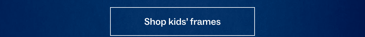 Shop kids' frames