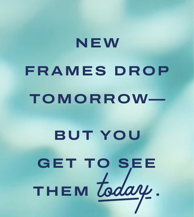 New Frames drop tomorrow