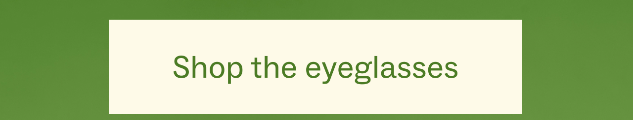 Shop the eyeglasses