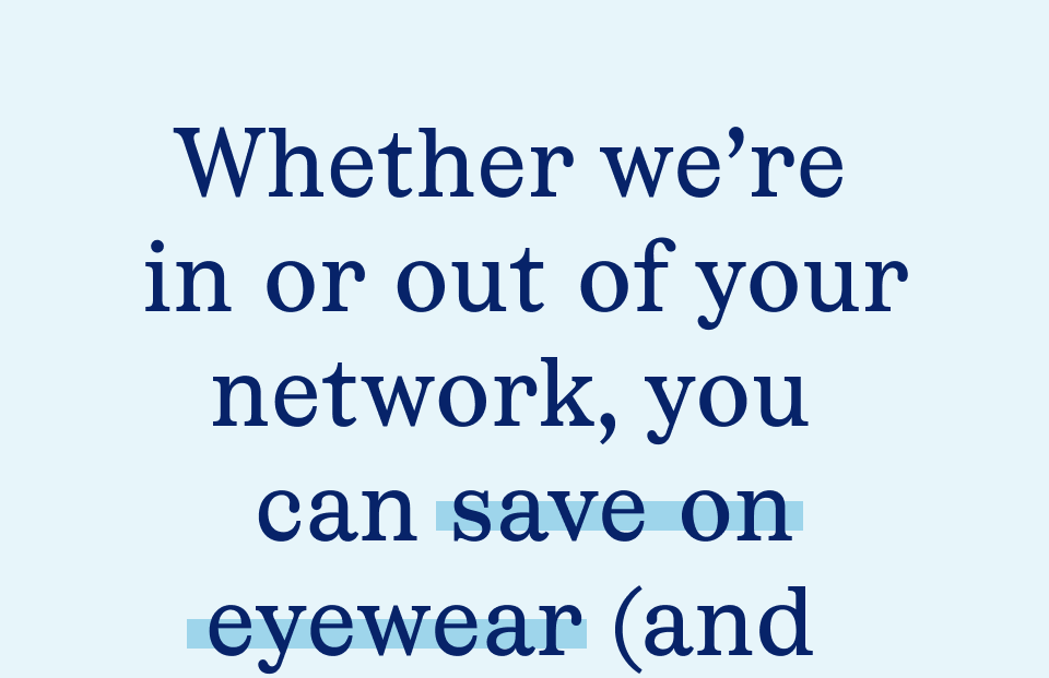 Save on eyewear with vision benefits