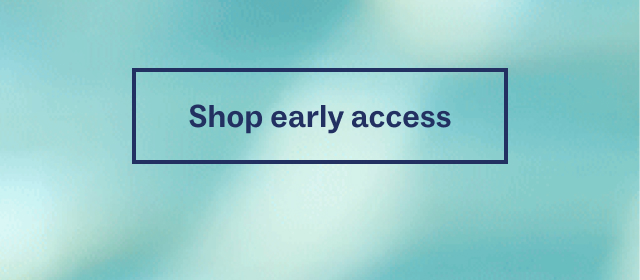 Shop early access