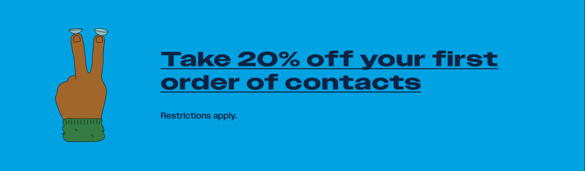 Take 20% off your first order of contacts