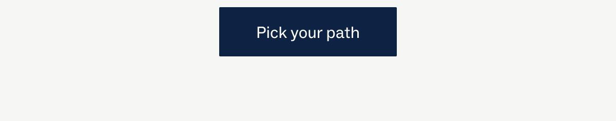 Pick your path