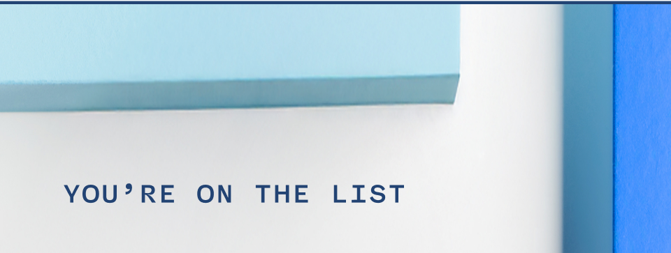 You're on the list