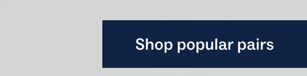 Shop popular pairs Shop popular pairs