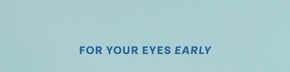 For Your Eyes Early