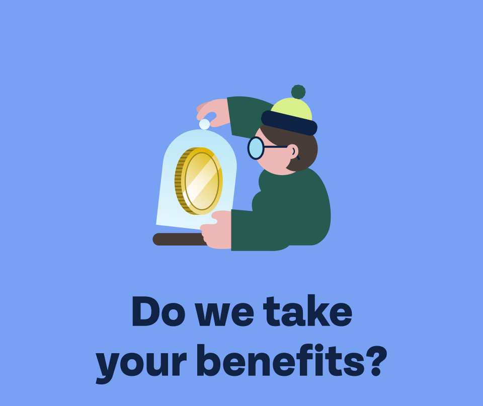 Do we take your benefits?