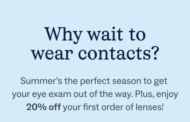 Why wait to wear contacts?
