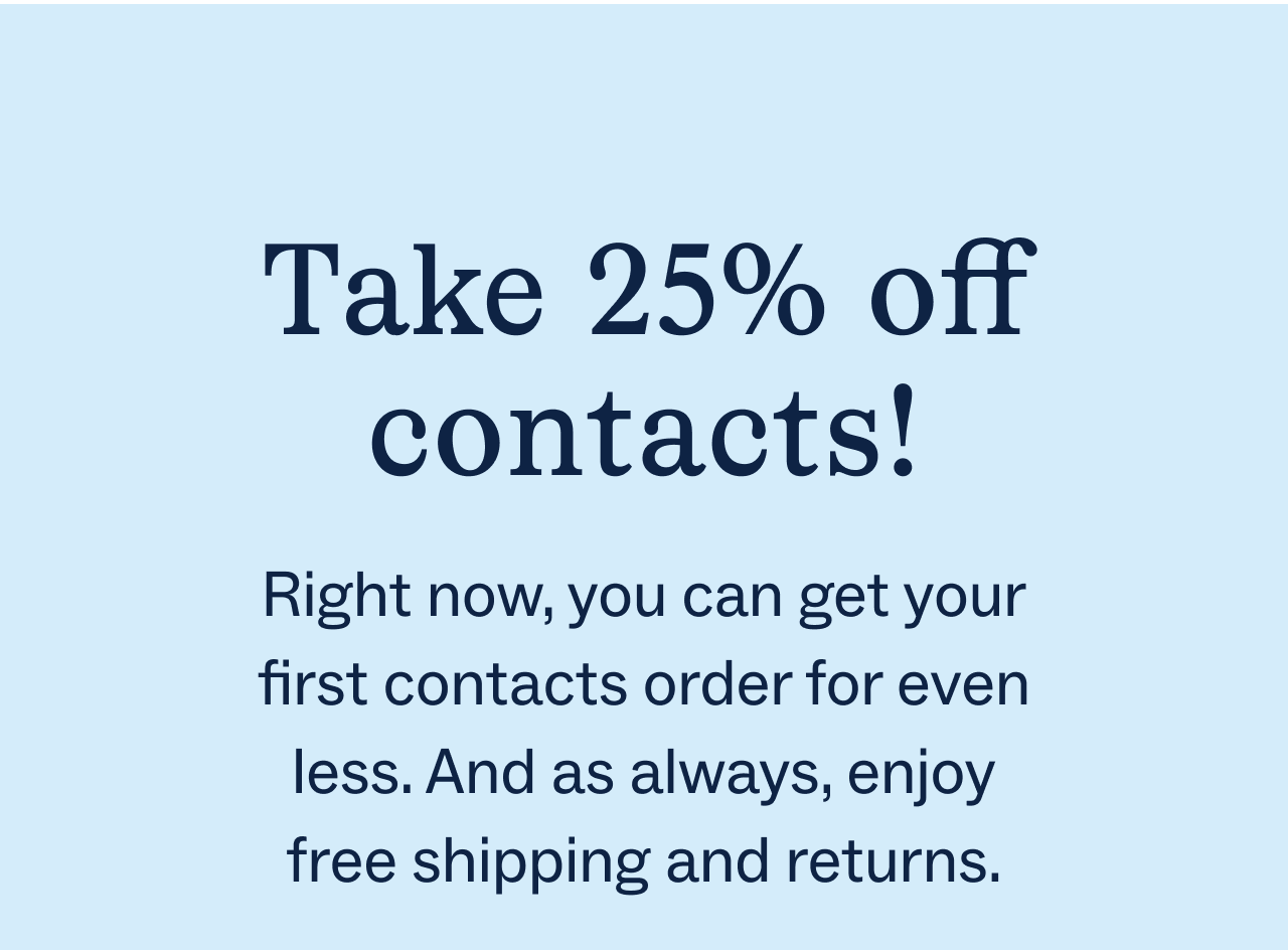 Take 25% off contacts!